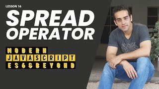 16- Spread Operator (Modern JavaScript - ES6 & Beyond)