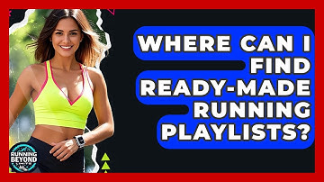 Where Can I Find Ready-made Running Playlists? - Running Beyond Limits