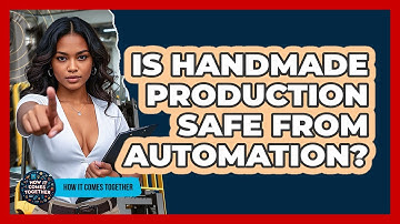 Is Handmade Production Safe From Automation? - How It Comes Together