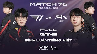 T1 vs HLE | Full Game 1, 2, 3 | Bình Luận Tiếng Việt | LCK Mùa Xuân 2024