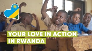 Your 2025 Impact in Rwanda: See Your Love in Action