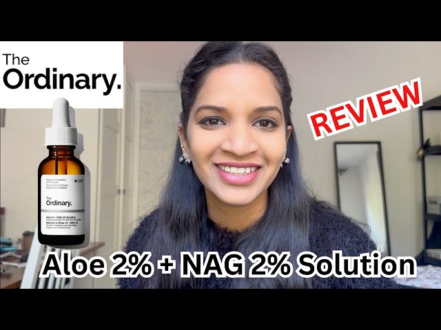 NEW- The Ordinary Aloe 2%+ NAG 2% Solution | Honest Review - Is it worth  buying? - YouTube