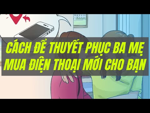 Video: Cách thuyết phục bố mẹ mua iPhone cho bạn