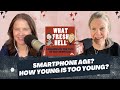 Smartphone Age: How Young is Too Young?