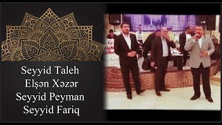 Seyyid Taleh - Seyyid Peyman - Seyyid Fariq - Elsen Xezer - Heyderiyem men