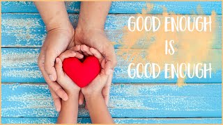 Why Good Enough Parenting Is The Best Parenting | Wellbeing