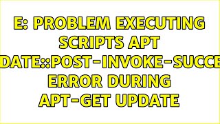 Ubuntu: E: Problem executing scripts APT Update::Post-Invoke-Success error during apt-get update