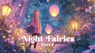 🧚 Night Fairies Part 1 BGM | Disney &amp; Ghibli Inspired Chill Fantasy OST (3H)