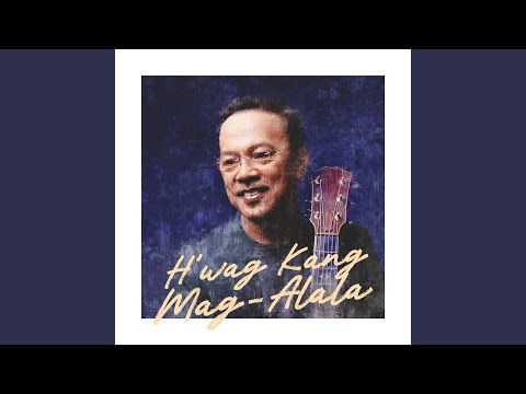 H'wag Kang Mag-Alala