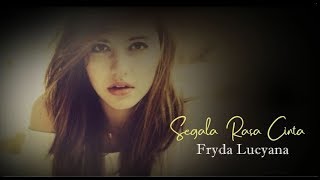 Fryda Lucyana  -  Segala Rasa Cinta