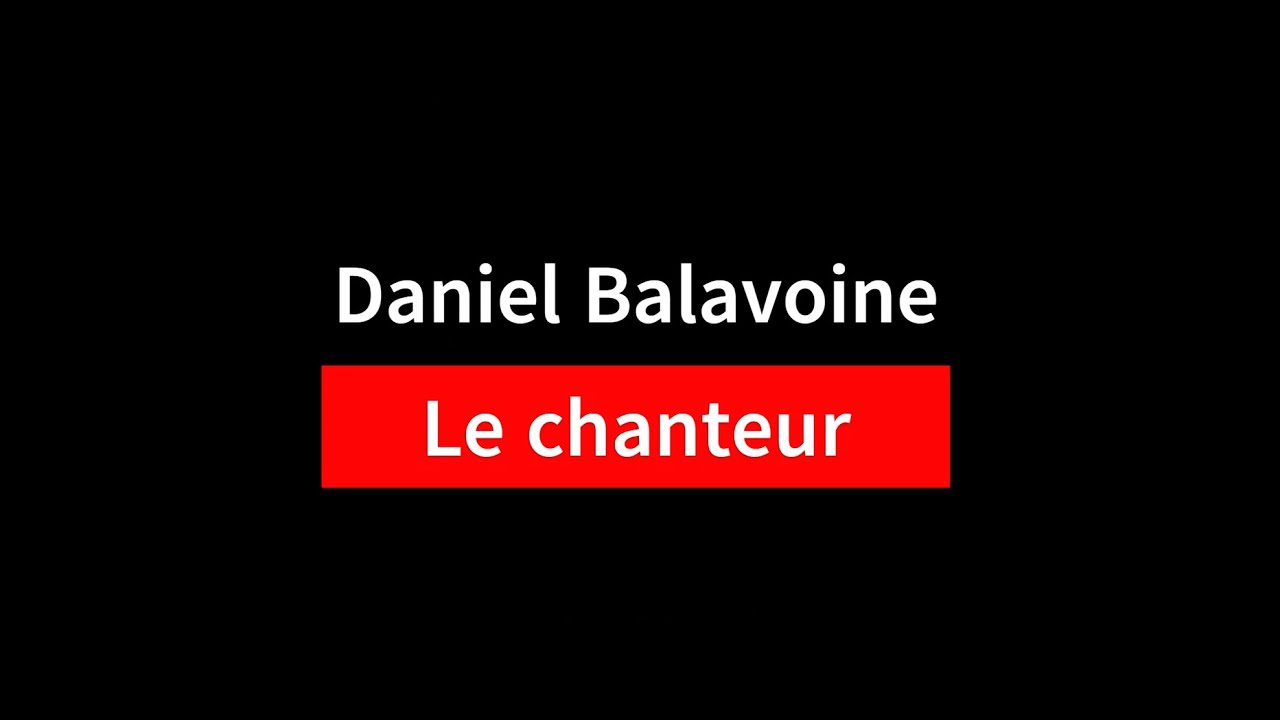 PAROLES DE DANIEL BALAVOINE LE CHANTEUR visual data 5