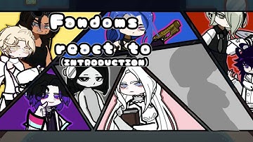 |::Fandoms React to:: FULL INTRODUCTION::|2X SPEED|