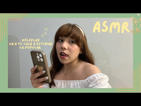 ASMR - VA A TU CASA A ESTUDIAR LA POPULAR/ ROLEPLAY