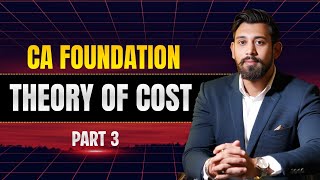 Cost | CA Foundation | Part 3 | Business Economics