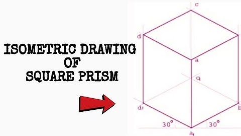 ISOMETRIC DRAWING OF SQUARE PRISM
