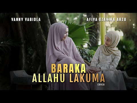 BARAKA ALLAHU LAKUMA - MAHER ZAIN COVER BY VANNY VABIOLA FT. AFIYA DZAKIRA ARZU