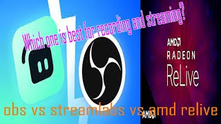 Amd relive vs Obs V Streamlabs which is best for streaming? | ryzen r3 2200g best recording software