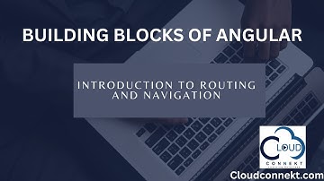 Introduction to Routes and Navigation | Building blocks of Angular