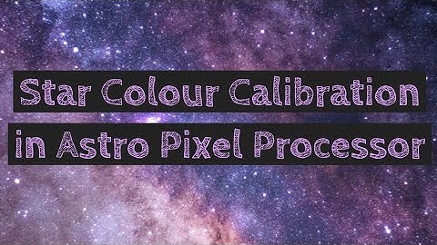 Star Colour Calibration in Astro Pixel Processor