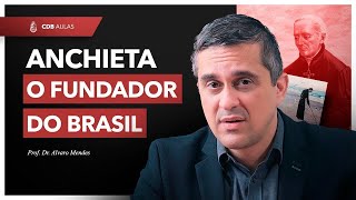 São José de Anchieta: o Fundador do Brasil - prof. Alvaro Mendes