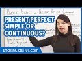 Present Perfect Tense: Simple or Continuous? - Basic English Grammar