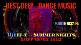 Best Deep Dance Music...  Djeff-z -- Summer nights... (Deep remix 2022)