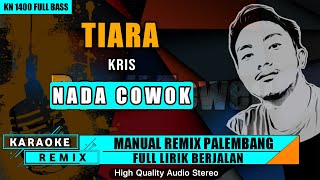 TIARA (Nada Cowok) || KARAOKE REMIX PALEMBANG