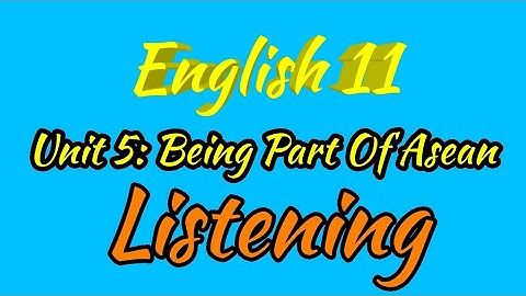 English 11. Unit 5: Being Part Of Asean