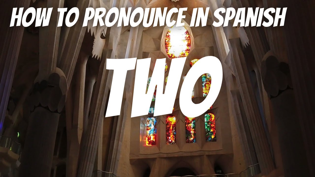 How To Say TWO 2 In Spanish Counting In Spanish YouTube How To Say TWO 2 In Spanish Counting In Spanish YouTube