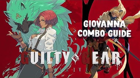 Guilty Gear Strive - Giovanna Combo Guide (Season 4)