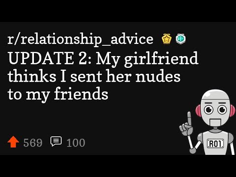 UPDATE 2: My girlfriend thinks I sent her nudes to my friends - YouTube
