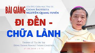 Đi đến - Chữa lành | ĐGM GB Nguyễn Quang Tuyến