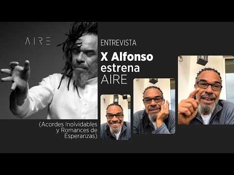 X Alfonso estrena AIRE: un disco con Acordes Inolvidables y Romances de Esperanzas #entrevista