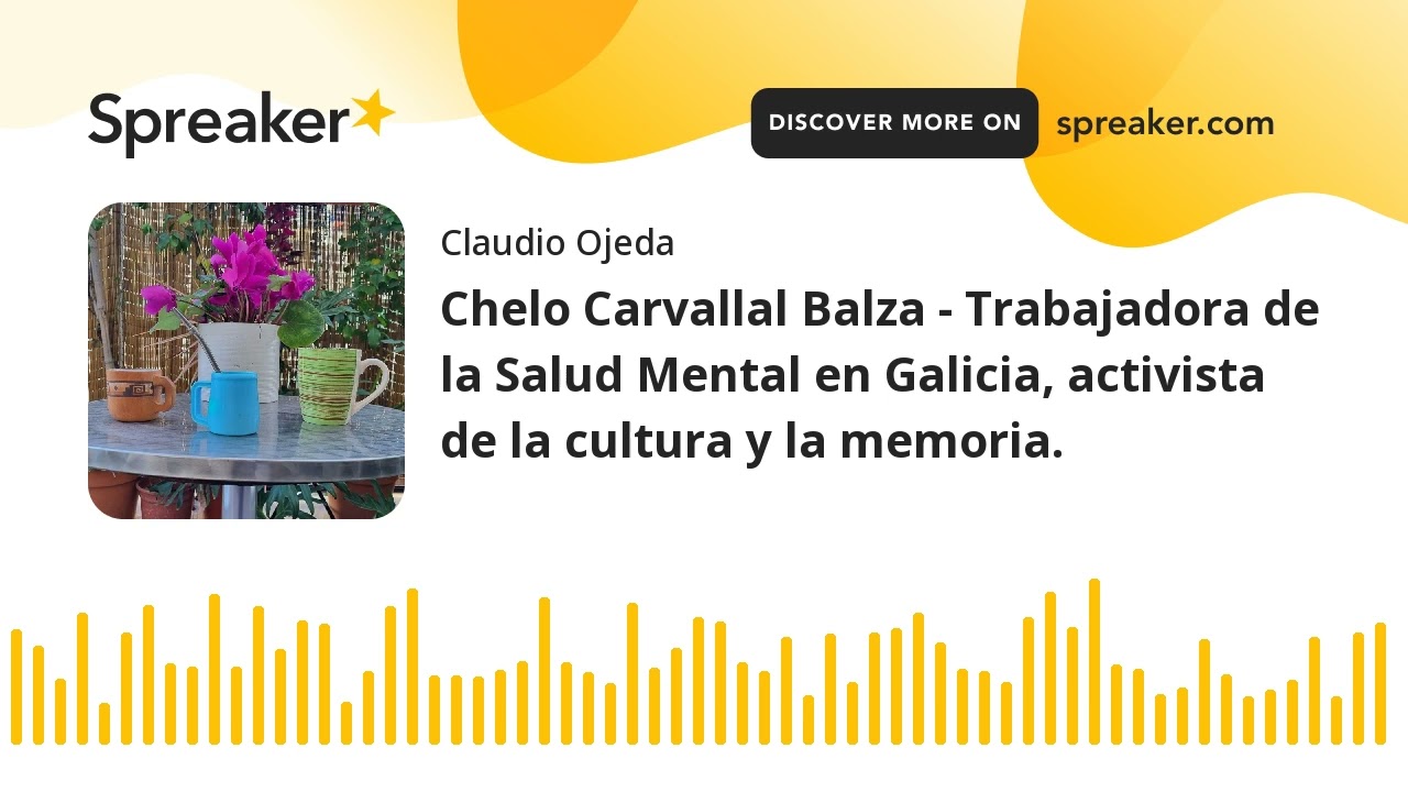 Chelo Carvallal Balza - Trabajadora de la Salud Mental en Galicia, activista de la cultura y la memo