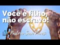 DE ESCRAVO PARA  FILHO! Incluí Testemunho de oração do “Irmão Dinho”, pela salvação dos filhos!