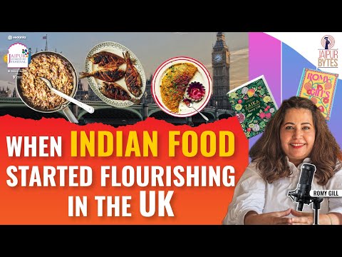 The Recent Evolution of Indian Food in the UK | Romy Gill at Jaipur Bytes 2025