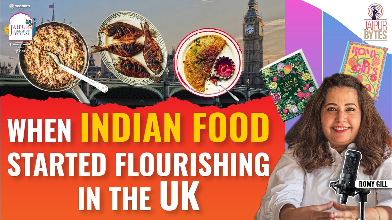 The Recent Evolution of Indian Food in the UK | Romy Gill at Jaipur Bytes 2025