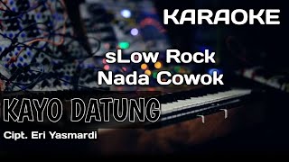 Karaoke/Lirik KAYO DATUNG | Cipt. Eri Yasmardi Nada Pria