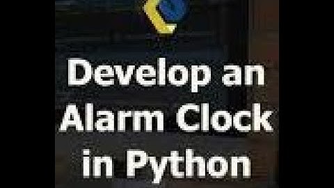 PROGRAMMING AN ALARM CLOCK IN PYTHON