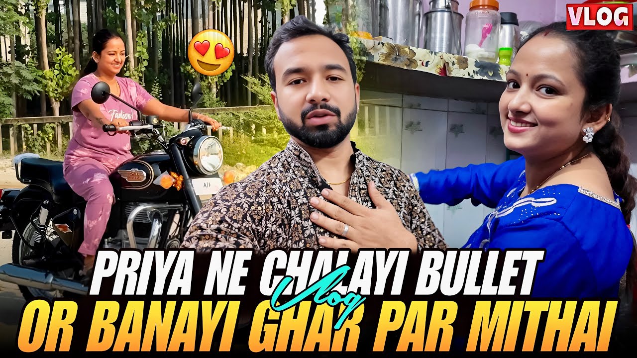 Priya ne chalayi pehli baar bullet or Ghar par bnayi Tatsy Mithai 🍬 || priya jeet vlogs 