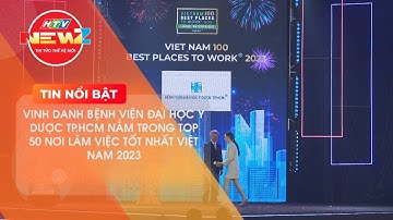 VINH DANH BỆNH VIỆN ĐẠI HỌC Y DƯỢC TP.HCM NẰM TRONG TOP 50 NƠI LÀM VIỆC TỐT NHẤT VIỆT NAM 2023