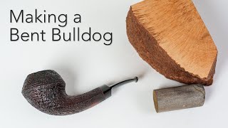 Making a Bent Bulldog Pipe - Pipemaking from Start to Finish