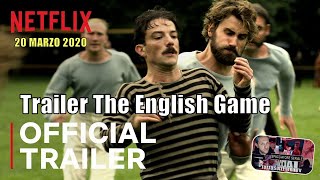 Trailer The English Game Dal 20 Marzo 2020 Su Netflix
