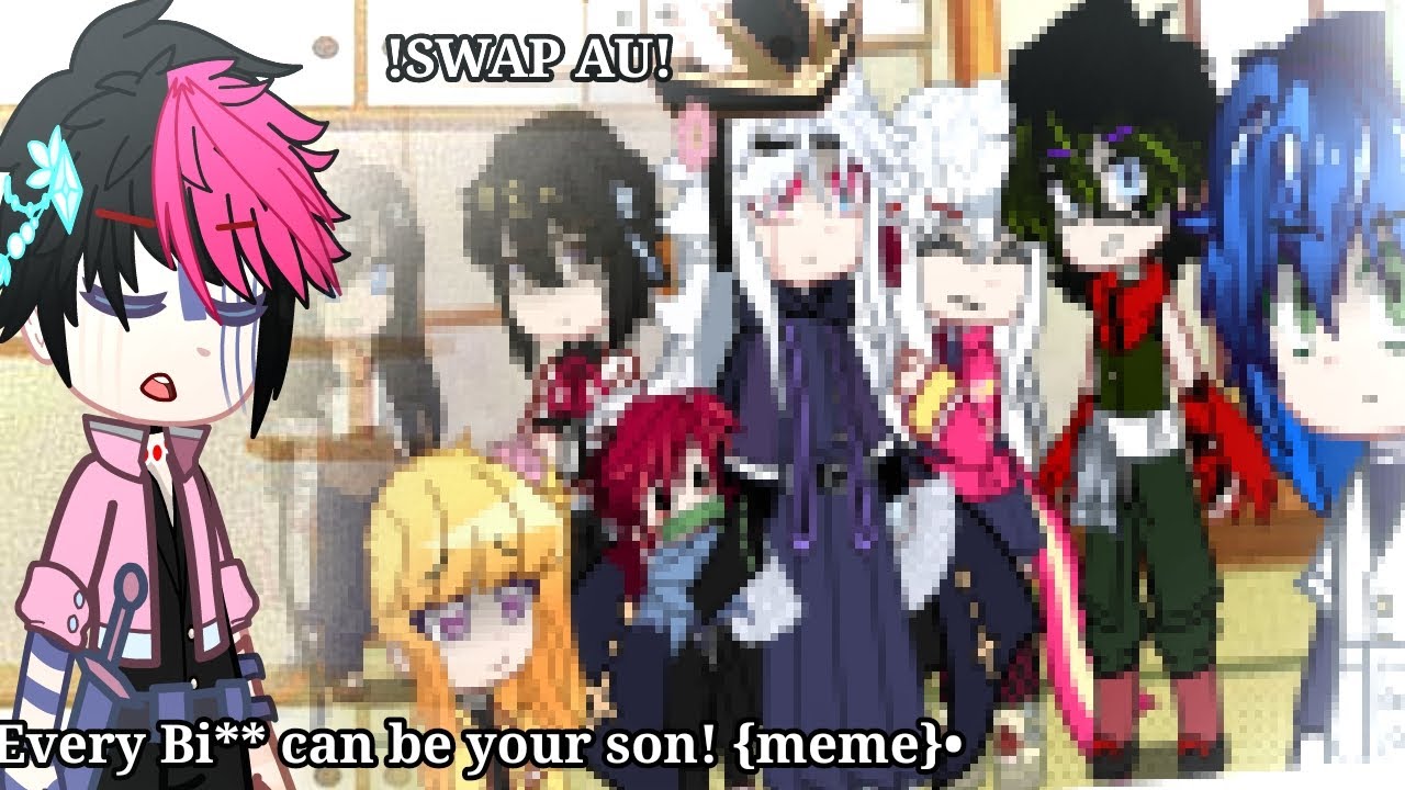 •♥️|| Every Bi** can be your son! || meme || Kny SWAP AU|| DESC! ||✨•