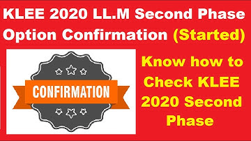 KLEE 2020 LL.M Second Phase Option Confirmation (Started) - How to Check KLEE 2020 Second Phase
