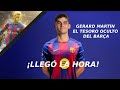 Gerard Martín es el tesoro oculto del Barça - Llego la hora de demostrarlo.