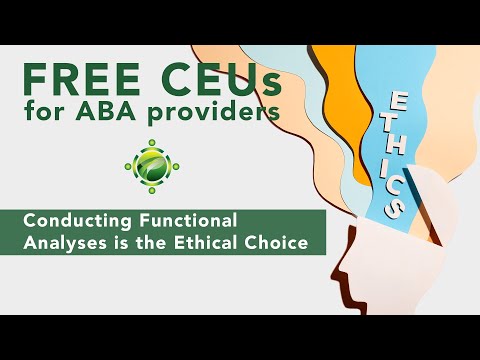 FREE CEUs For ABA Providers Conducting Functional Analyses Is The Ethical Choice 