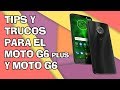 TIPS Y TRUCOS PARA MOTO G6 PLUS Y G6 HD 📲📲 #PARTE 1