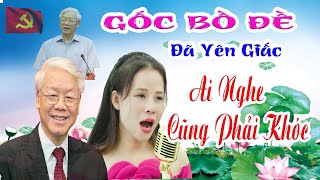 Gốc bồ đề đã yên giấc | Cô gái hát bài nhạc chế về bác Nguyễn Phú Trọng khiến ai nghe cũng phải khóc