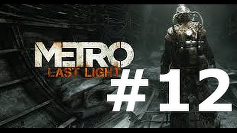 Metro Last Light walkthrough part 12 - GTX 760 - Very high settings